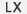 LX