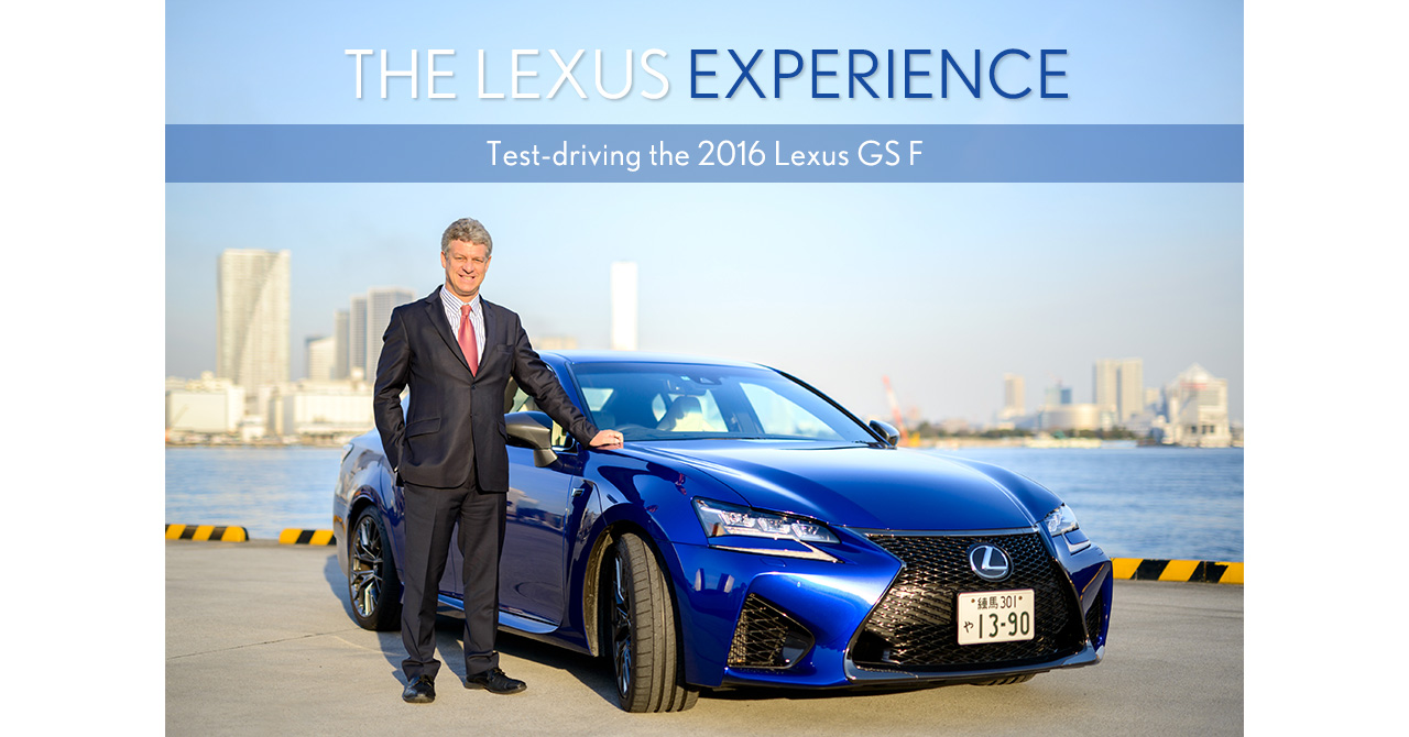 THE LEXUS EXPERIENCE Test-driving the 2016 Lexus GS F