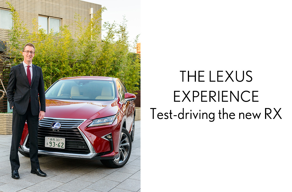 THE LEXUS EXPERIENCE Test-driving the new RX
